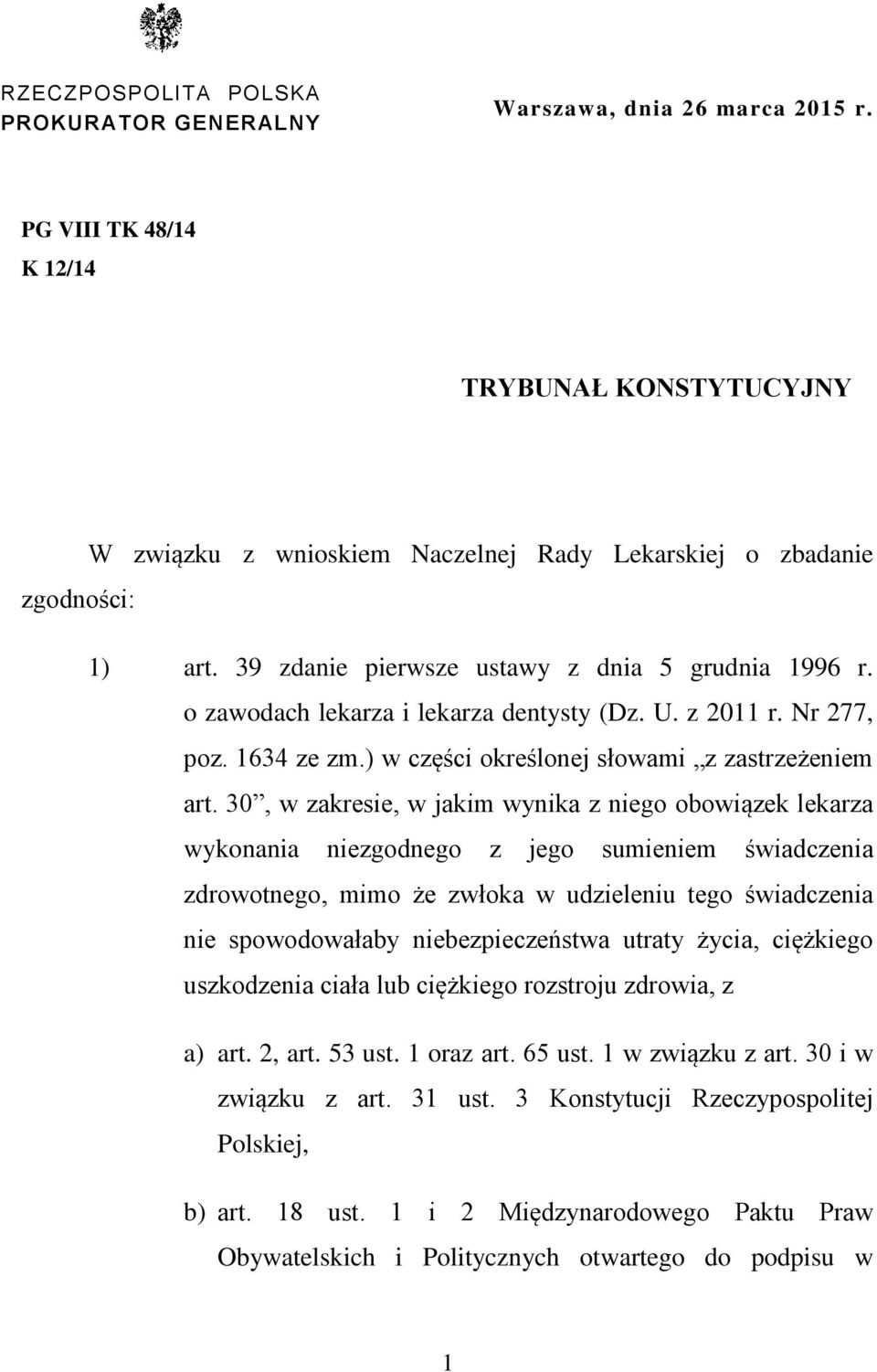 30, w zakresie, w jakim wynika z niego obowiązek lekarza wykonania niezgodnego z jego sumieniem świadczenia zdrowotnego, mimo że zwłoka w udzieleniu tego świadczenia nie spowodowałaby