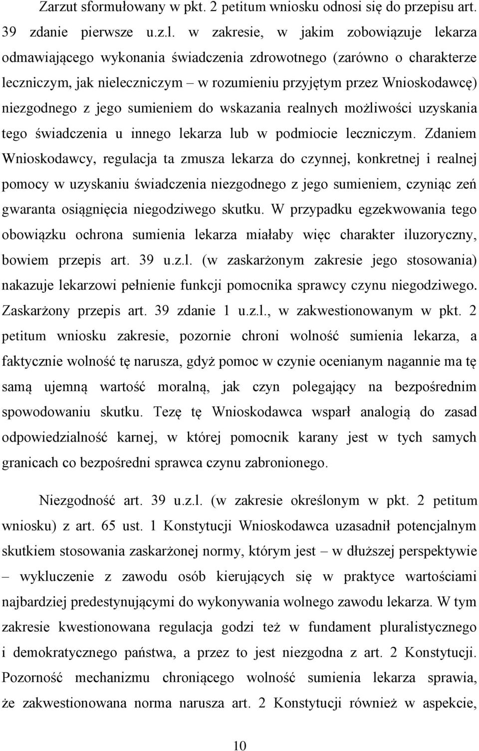 jego sumieniem do wskazania realnych możliwości uzyskania tego świadczenia u innego lekarza lub w podmiocie leczniczym.