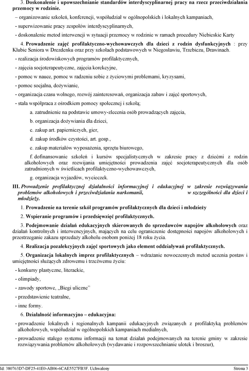 rodzinie w ramach procedury Niebieskie Karty 4.