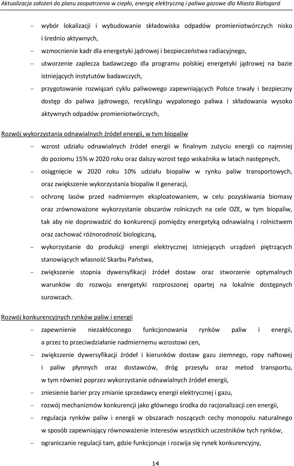 jądrowego, recyklingu wypalonego paliwa i składowania wysoko aktywnych odpadów promieniotwórczych, Rozwój wykorzystania odnawialnych źródeł energii, w tym biopaliw - wzrost udziału odnawialnych