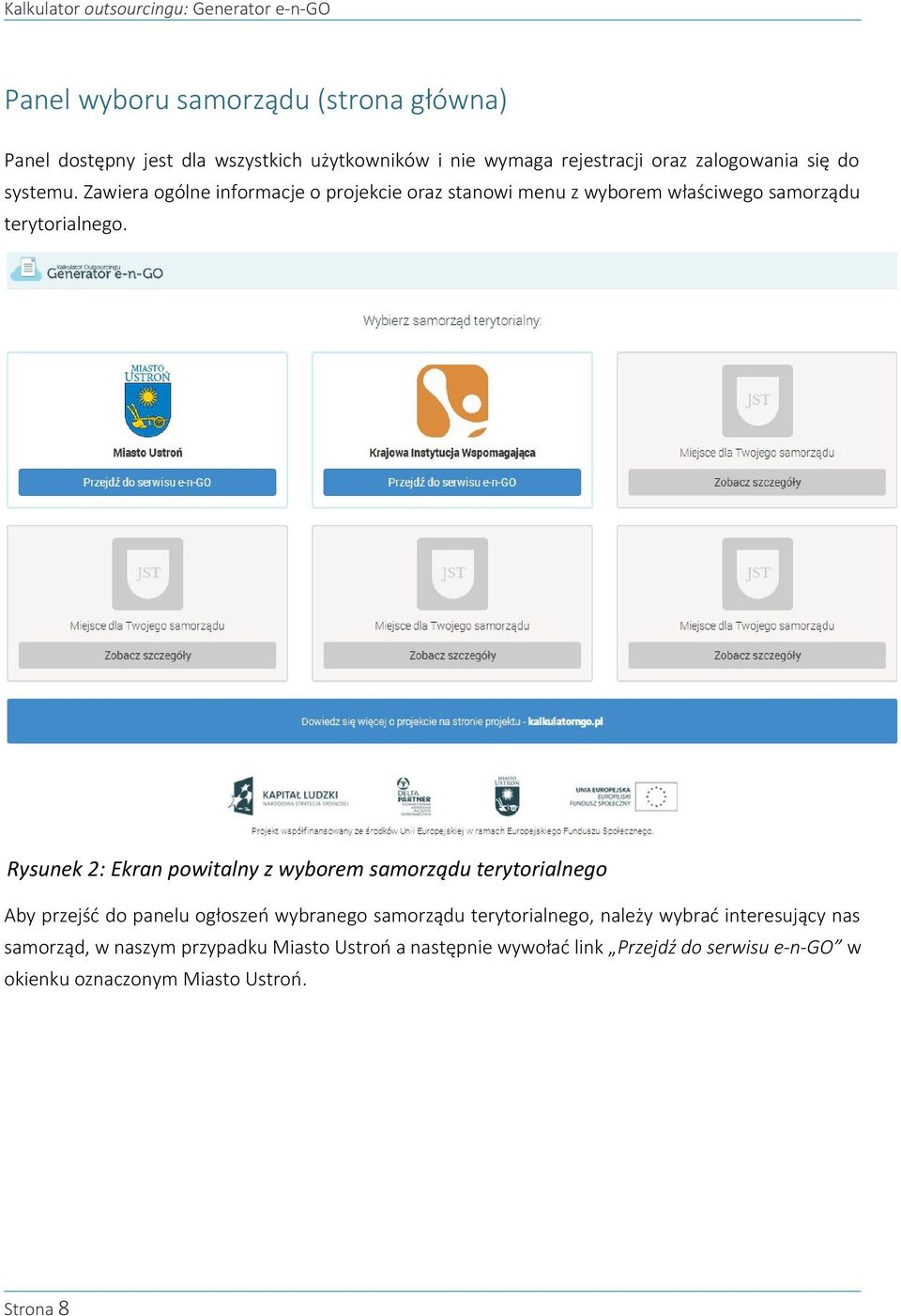 Rysunek 2: Ekran powitalny z wyborem samorządu terytorialnego Aby przejść do panelu ogłoszeń wybranego samorządu terytorialnego, należy wybrać