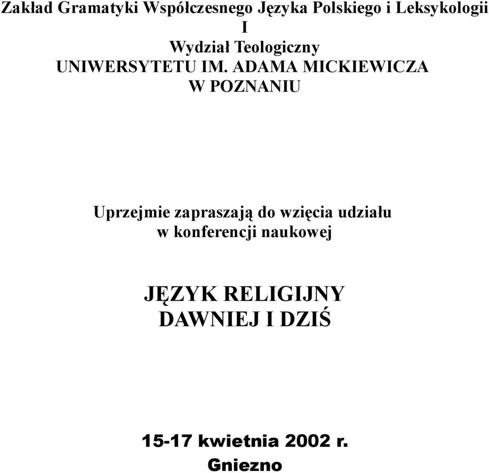 ADAMA MICKIEWICZA W POZNANIU Uprzejmie zapraszają do wzięcia