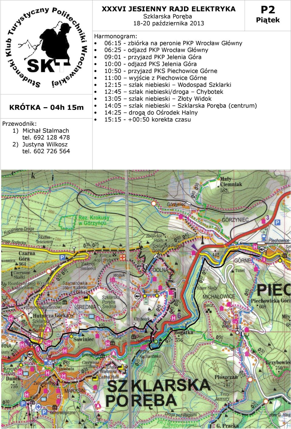 10:00 - odjazd PKS Jelenia Góra 10:50 - przyjazd PKS Piechowice Górne 11:00 wyjście z Piechowice Górne 12:15 szlak niebieski