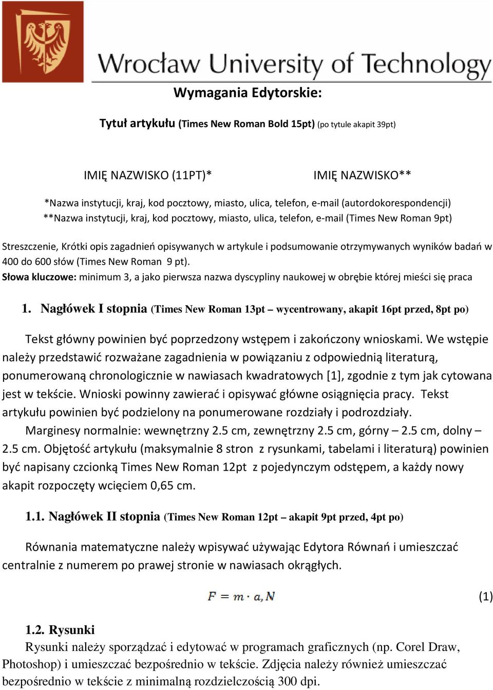 otrzymywanych wyników badań w 400 do 600 słów (Times New Roman 9 pt). Słowa kluczowe: minimum 3, a jako pierwsza nazwa dyscypliny naukowej w obrębie której mieści się praca 1.