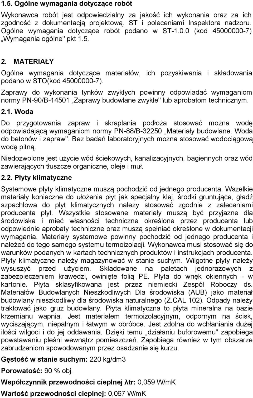 MATERIAŁY Ogólne wymagania dotyczące materiałów, ich pozyskiwania i składowania podano w STO(kod 45000000-7).