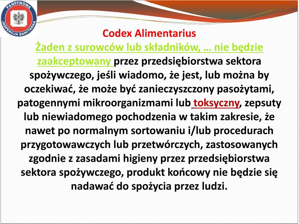 niewiadomego pochodzenia w takim zakresie, że nawet po normalnym sortowaniu i/lub procedurach przygotowawczych lub przetwórczych,