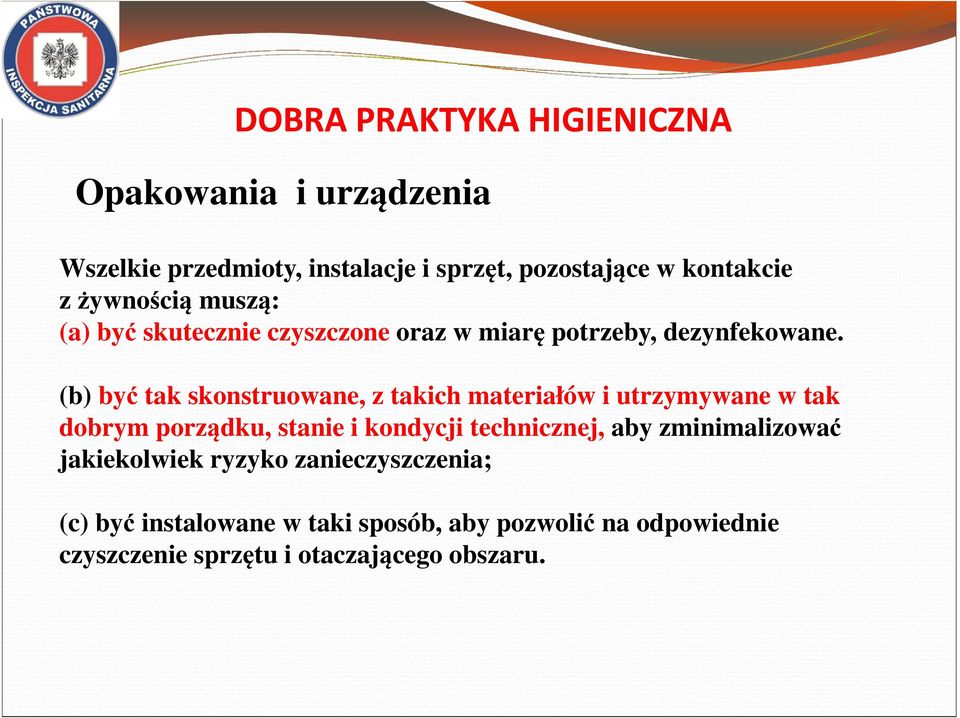 (b) być tak skonstruowane, z takich materiałów i utrzymywane w tak dobrym porządku, stanie i kondycji