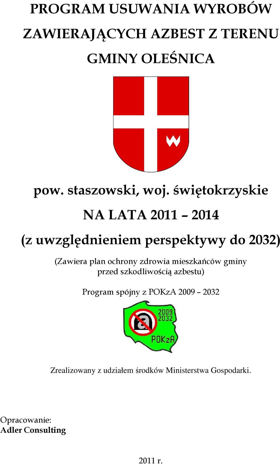 ochrony zdrowia mieszkańców gminy przed szkodliwością azbestu) Program spójny z POKzA 2009