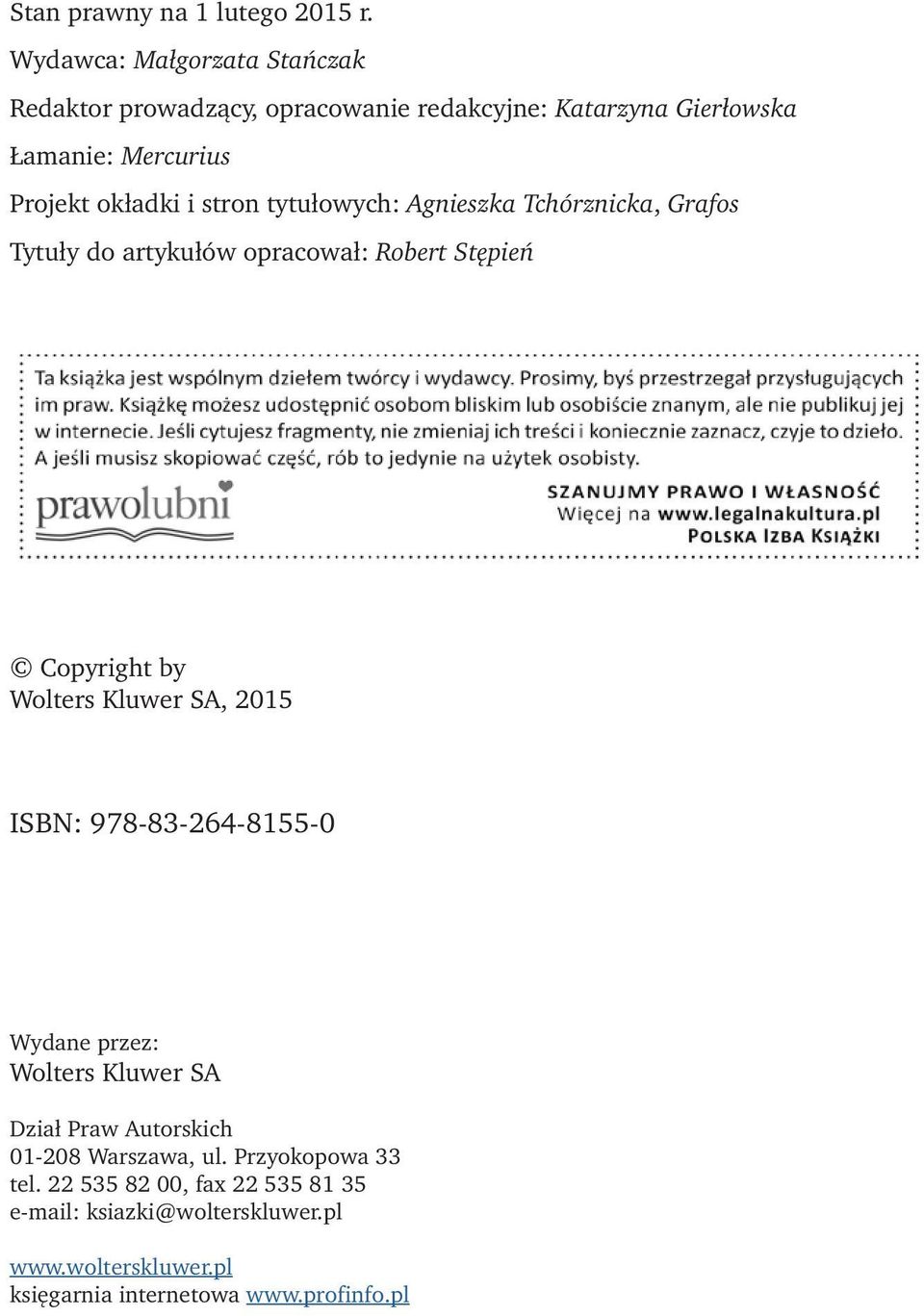 stron tytułowych: Agnieszka Tchórznicka, Grafos Tytuły do artykułów opracował: Robert Stępień Copyright by Wolters Kluwer SA, 2015