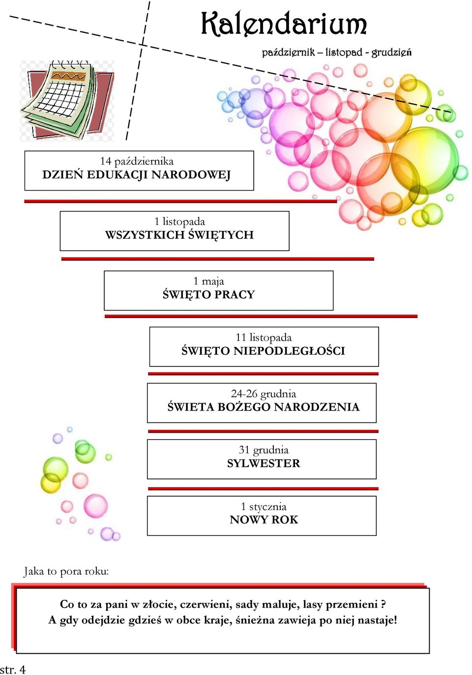 NARODZENIA 31 grudnia SYLWESTER 1 stycznia NOWY ROK Jaka to pora roku: Co to za pani w złocie,