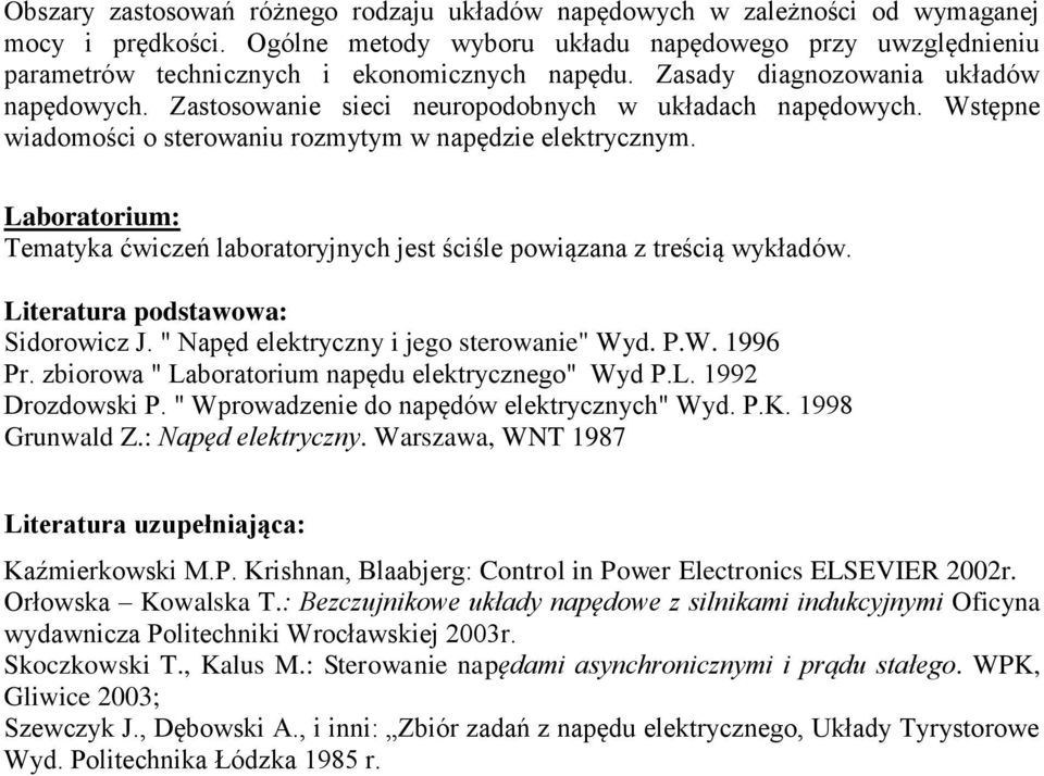 Zastosowanie sieci neuropodobnych w układach napędowych. Wstępne wiadomości o sterowaniu rozmytym w napędzie elektrycznym.