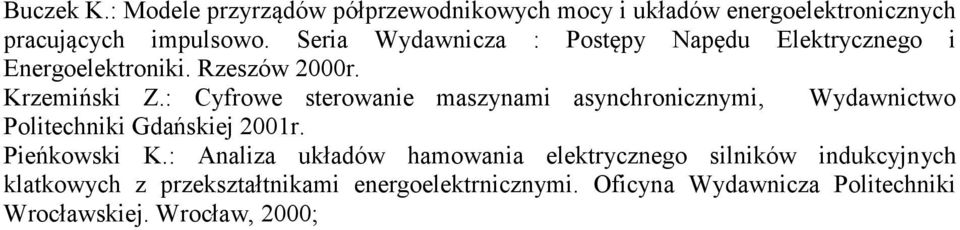 : Cyfrowe sterowanie maszynami asynchronicznymi, Wydawnictwo Politechniki Gdańskiej 2001r. Pieńkowski K.