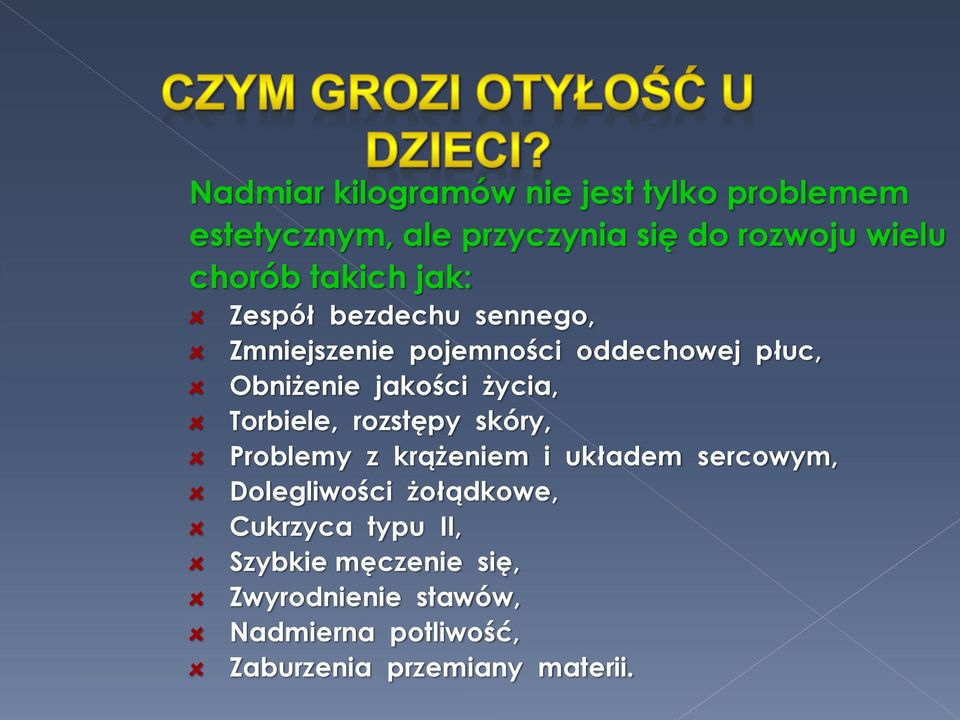 życia, Torbiele, rozstępy skóry, Problemy z krążeniem i układem sercowym, Dolegliwości żołądkowe,