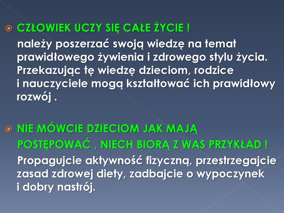 Przekazując tę wiedzę dzieciom, rodzice i nauczyciele mogą kształtować ich prawidłowy rozwój.