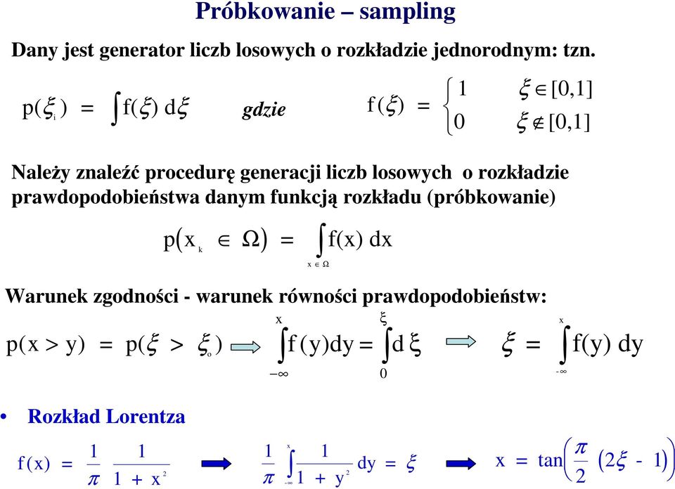 pawdopodobeństwa daym fukcją ozkładu (póbkowae) ( Ω) p x k = f(x) dx Wauek zgodośc - wauek ówośc