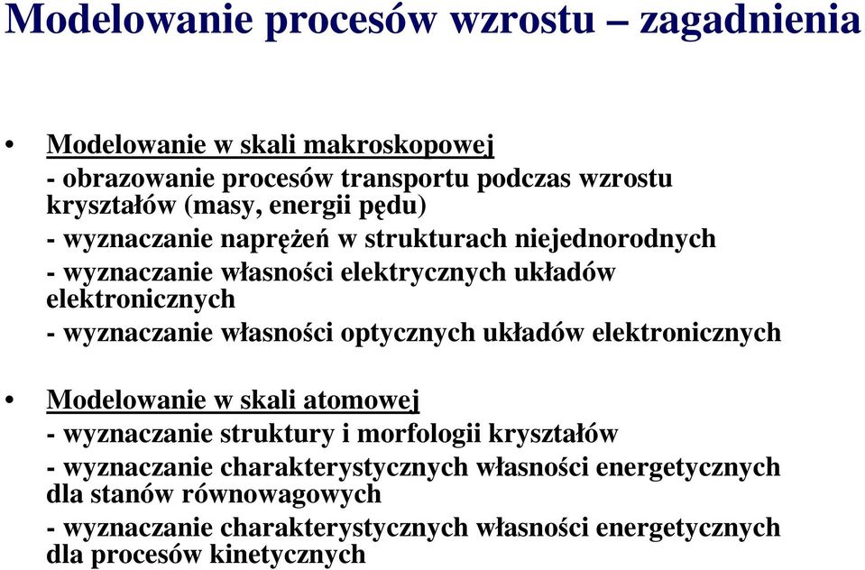wyzaczae własośc optyczych układów elektoczych Modelowae w skal atomowej - wyzaczae stuktuy mofolog kyształów -