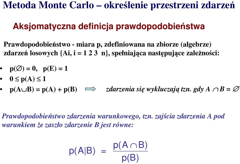 ) = 0, p(e) = 0 p(a) p(a B) = p(a) + p(b) zdazea sę wykluczają tz.