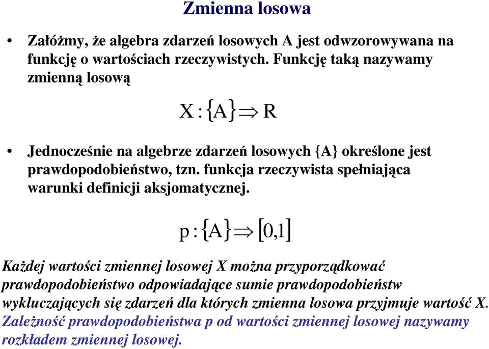 fukcja zeczywsta spełająca wauk defcj aksjomatyczej.