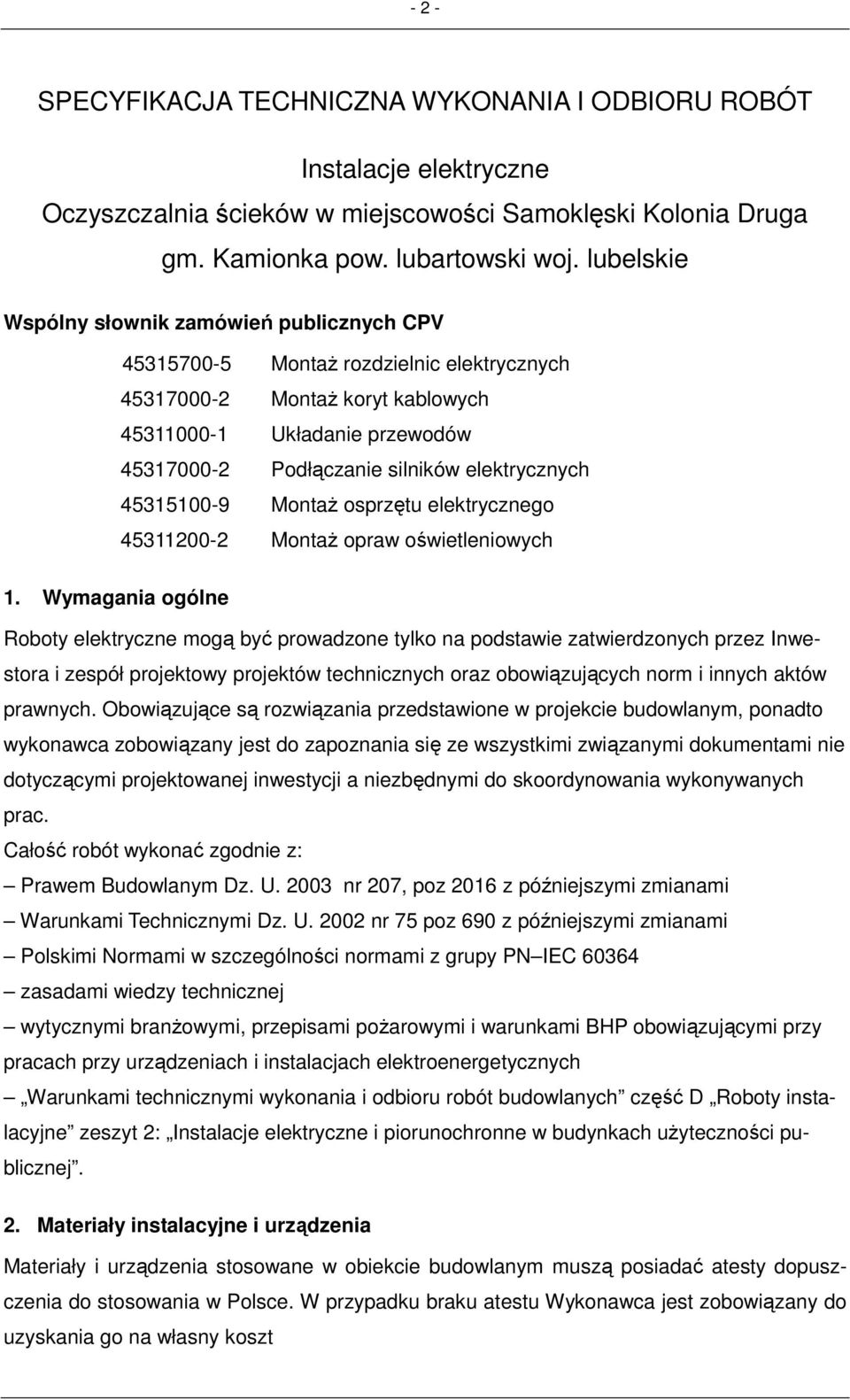 elektrycznych 45315100-9 MontaŜ osprzętu elektrycznego 45311200-2 MontaŜ opraw oświetleniowych 1.