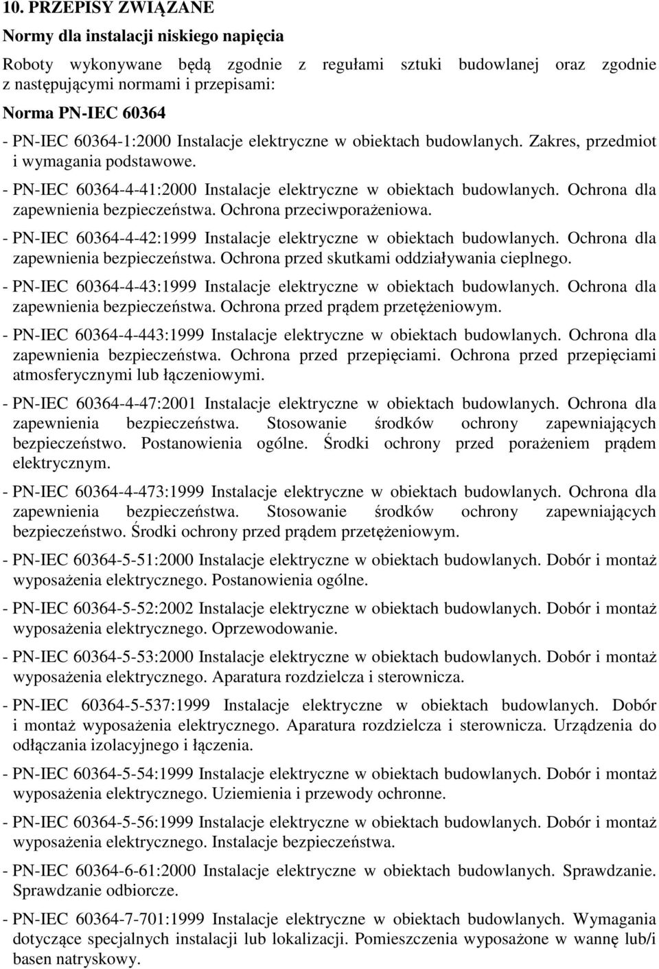 Ochrona dla zapewnienia bezpieczeństwa. Ochrona przeciwporażeniowa. - PN-IEC 60364-4-42:1999 Instalacje elektryczne w obiektach budowlanych. Ochrona dla zapewnienia bezpieczeństwa.