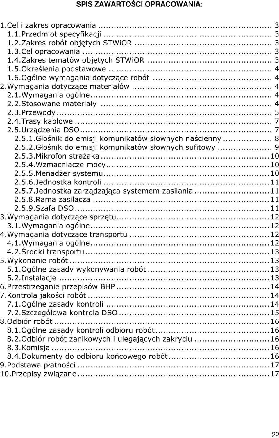 .. 7 2.5.Urządzenia DSO... 7 2.5.1.Głośnik do emisji komunikatów słownych naścienny... 8 2.5.2.Głośnik do emisji komunikatów słownych sufitowy... 9 2.5.3.Mikrofon strażaka... 10 2.5.4.