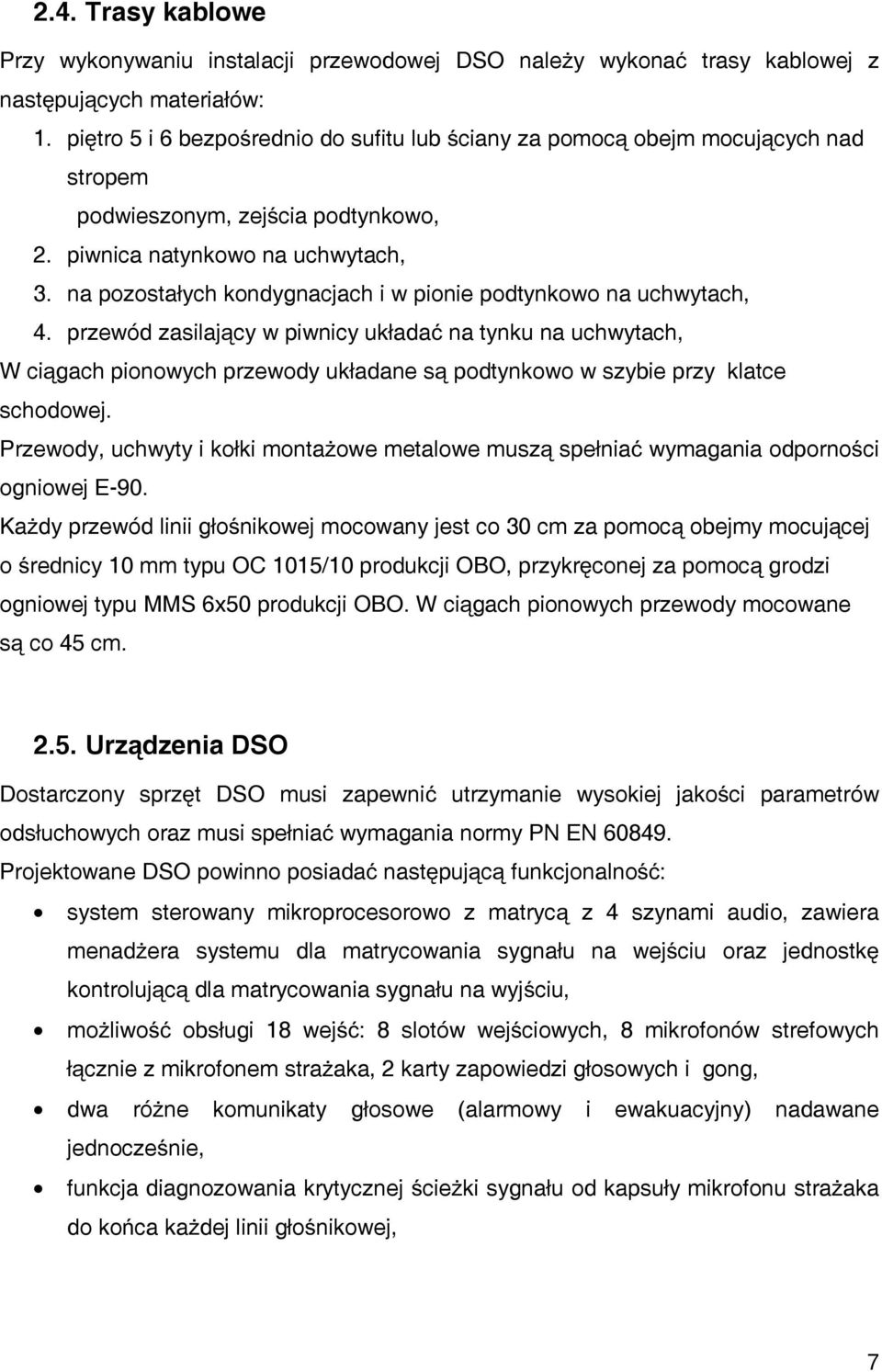 na pozostałych kondygnacjach i w pionie podtynkowo na uchwytach, 4.