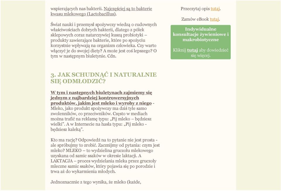 korzystnie wpływają na organizm człowieka. Czy warto włączyć je do swojej diety? A może jest coś lepszego? O tym w następnym biuletynie. Cdn. Przeczytaj opis tutaj. Zamów ebook tutaj.