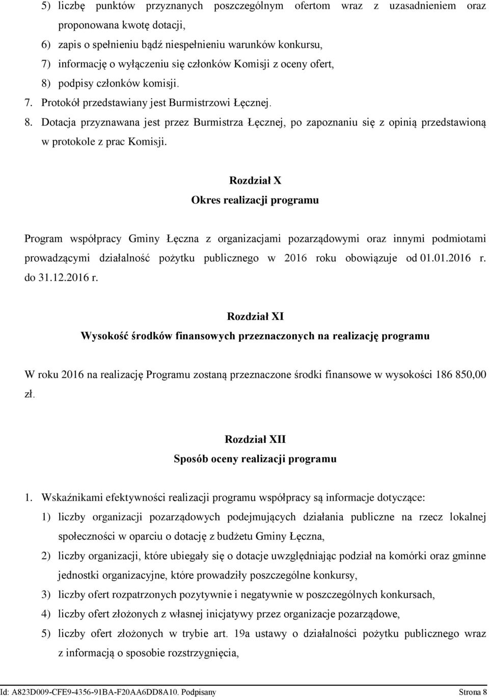 Rozdział X Okres realizacji programu Program współpracy Gminy Łęczna z organizacjami pozarządowymi oraz innymi podmiotami prowadzącymi działalność pożytku publicznego w 2016 roku obowiązuje od 01.01.2016 r. do 31.