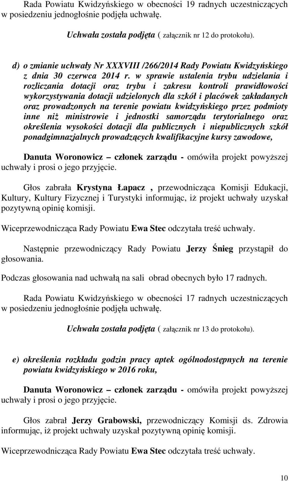 w sprawie ustalenia trybu udzielania i rozliczania dotacji oraz trybu i zakresu kontroli prawidłowości wykorzystywania dotacji udzielonych dla szkół i placówek zakładanych oraz prowadzonych na