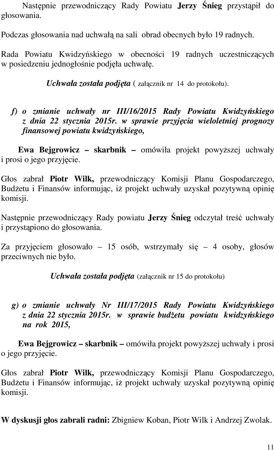 f) o zmianie uchwały nr III/16/2015 Rady Powiatu Kwidzyńskiego z dnia 22 stycznia 2015r.