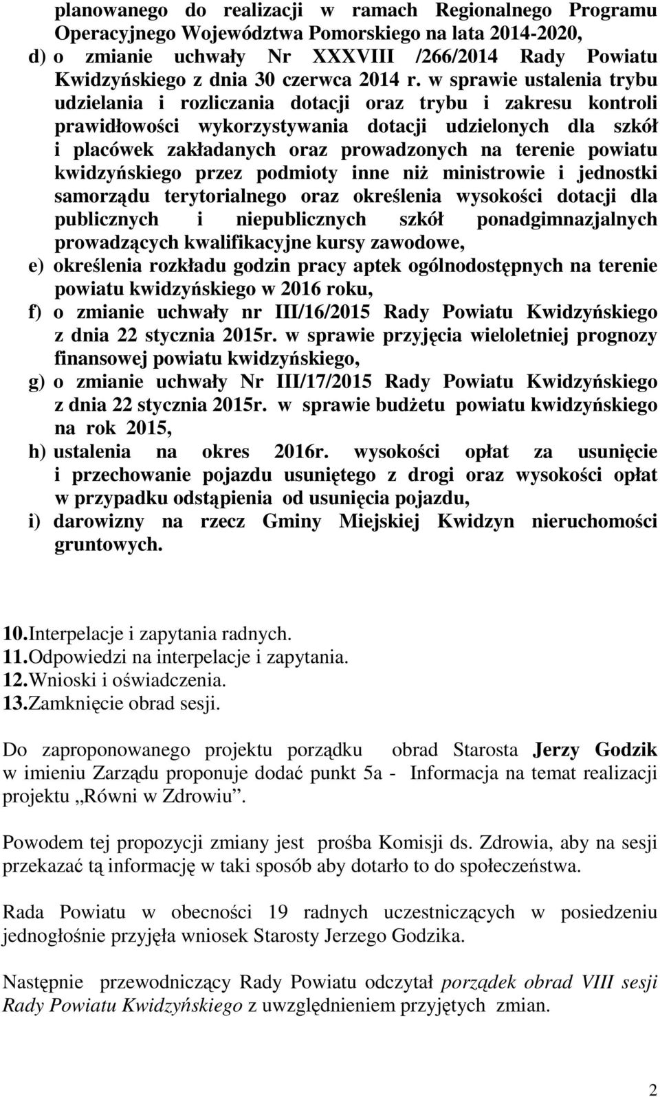 w sprawie ustalenia trybu udzielania i rozliczania dotacji oraz trybu i zakresu kontroli prawidłowości wykorzystywania dotacji udzielonych dla szkół i placówek zakładanych oraz prowadzonych na