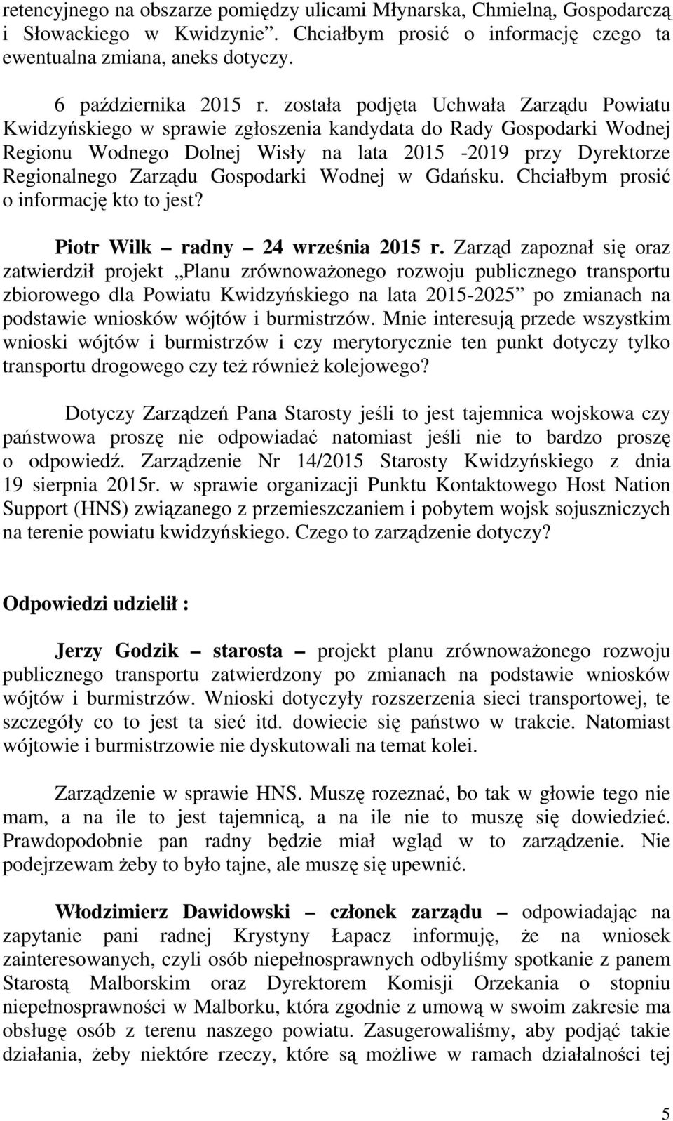 Gospodarki Wodnej w Gdańsku. Chciałbym prosić o informację kto to jest? Piotr Wilk radny 24 września 2015 r.