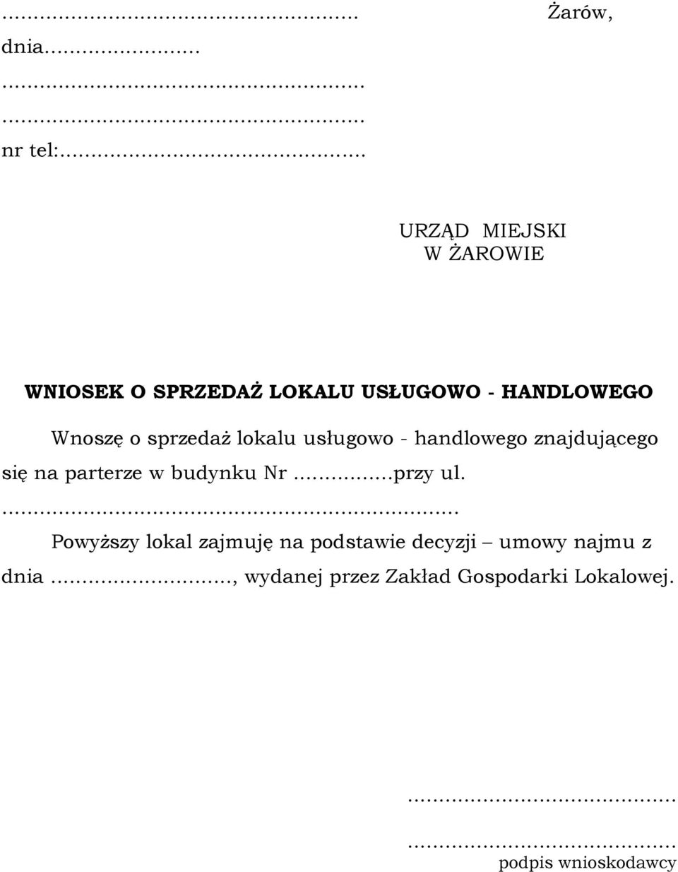 sprzedaż lokalu usługowo - handlowego znajdującego się na parterze w budynku Nr.