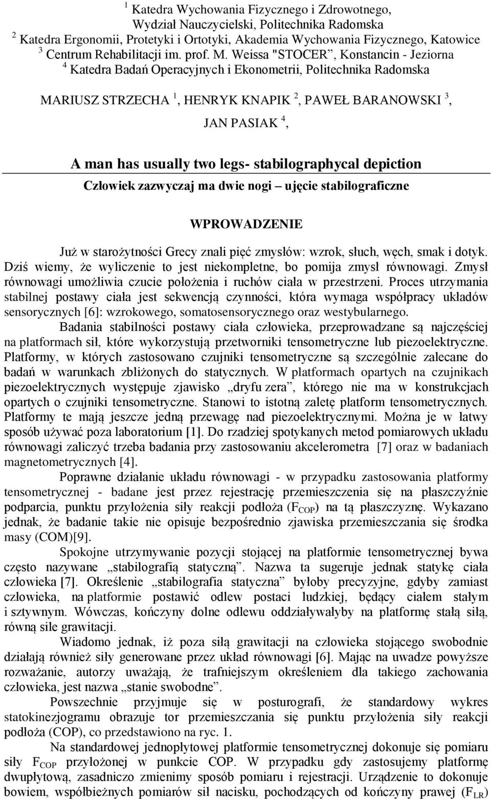 Weissa "STOCER, Konstancin - Jeziorna 4 Katedra Badań Operacyjnych i Ekonometrii, Politechnika Radomska MARIUSZ STRZECHA 1, HENRYK KNAPIK 2, PAWEŁ BARANOWSKI 3, JAN PASIAK 4, A man has usually two
