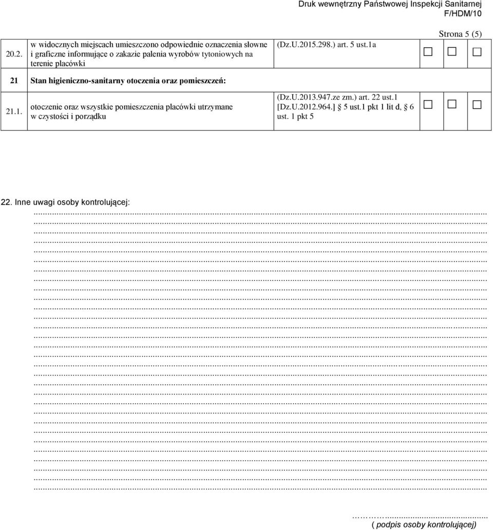 1a Strona 5 (5) 21 Stan higieniczno-sanitarny otoczenia oraz pomieszczeń: 21.1. otoczenie oraz wszystkie pomieszczenia placówki utrzymane w czystości i porządku [Dz.