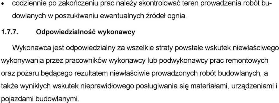 7. Odpowiedzialność wykonawcy Wykonawca jest odpowiedzialny za wszelkie straty powstałe wskutek niewłaściwego wykonywania