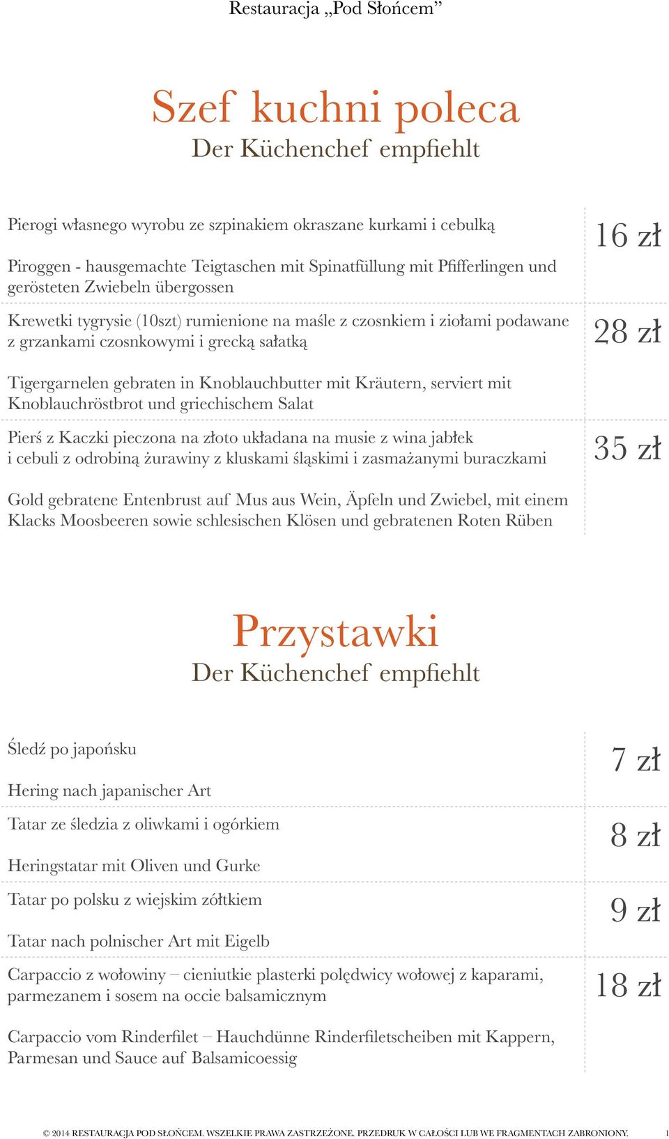 Knoblauchbutter mit Kräutern, serviert mit Knoblauchröstbrot und griechischem Salat Pierś z Kaczki pieczona na złoto układana na musie z wina jabłek i cebuli z odrobiną żurawiny z kluskami śląskimi i