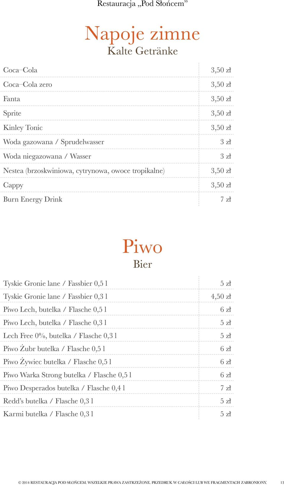 / Fassbier 0,3 l Piwo Lech, butelka / Flasche 0,5 l Piwo Lech, butelka / Flasche 0,3 l Lech Free 0%, butelka / Flasche 0,3 l Piwo Żubr butelka / Flasche 0,5 l Piwo Żywiec