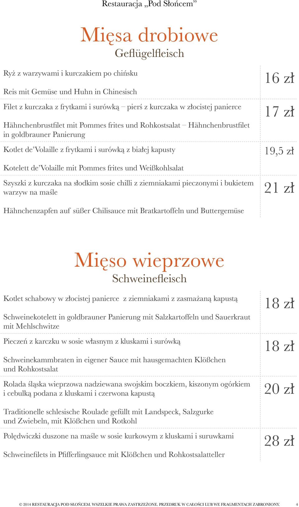 Weißkohlsalat Szyszki z kurczaka na słodkim sosie chilli z ziemniakami pieczonymi i bukietem warzyw na maśle Hähnchenzapfen auf süßer Chilisauce mit Bratkartoffeln und Buttergemüse Mięso wieprzowe