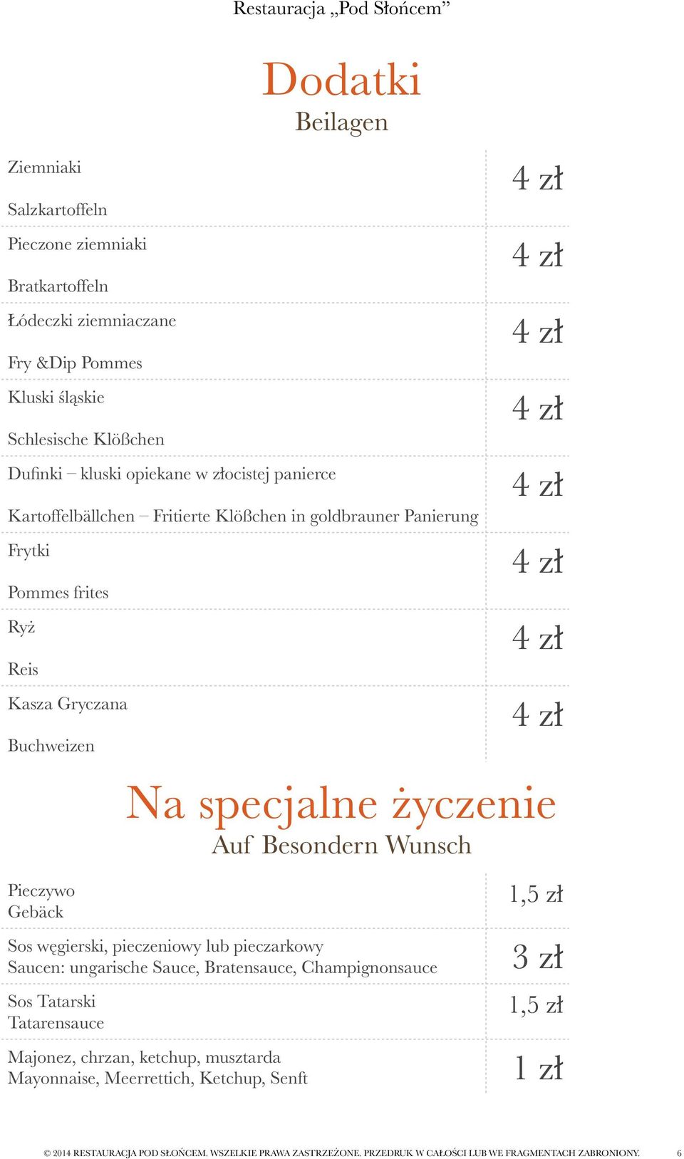 Ryż Reis Kasza Gryczana Buchweizen Na specjalne życzenie Auf Besondern Wunsch Pieczywo Gebäck Sos węgierski, pieczeniowy lub pieczarkowy Saucen: