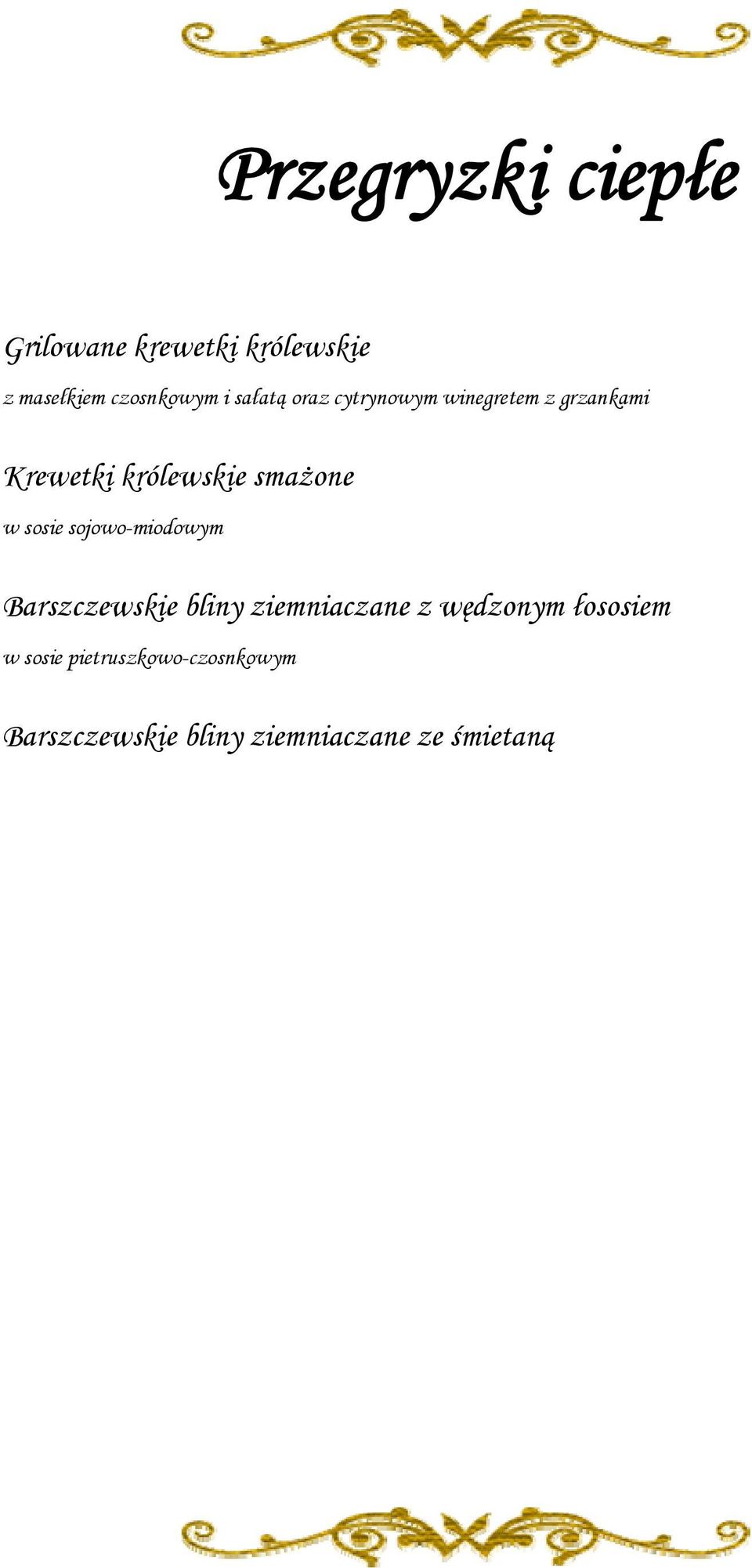 w sosie sojowo-miodowym Barszczewskie bliny ziemniaczane z wędzonym