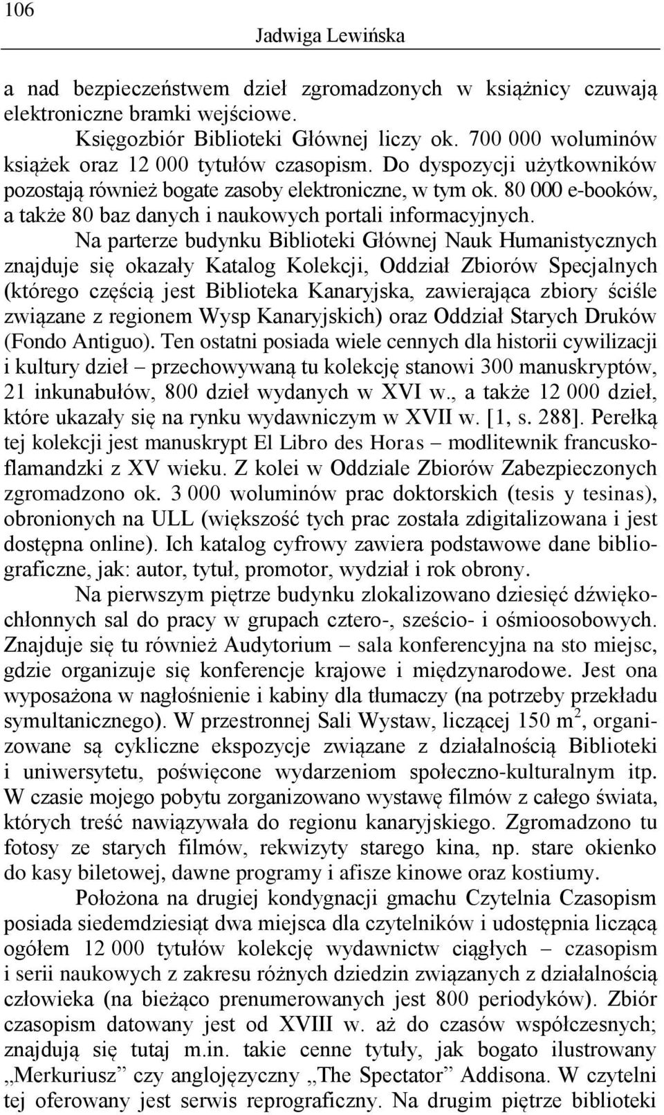 80 000 e-booków, a także 80 baz danych i naukowych portali informacyjnych.