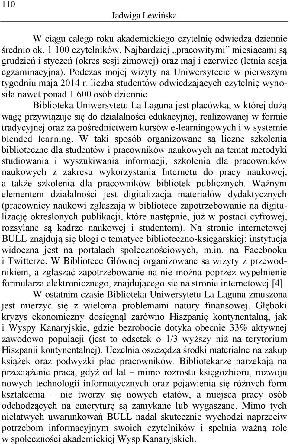 liczba studentów odwiedzających czytelnię wynosiła nawet ponad 1 600 osób dziennie.
