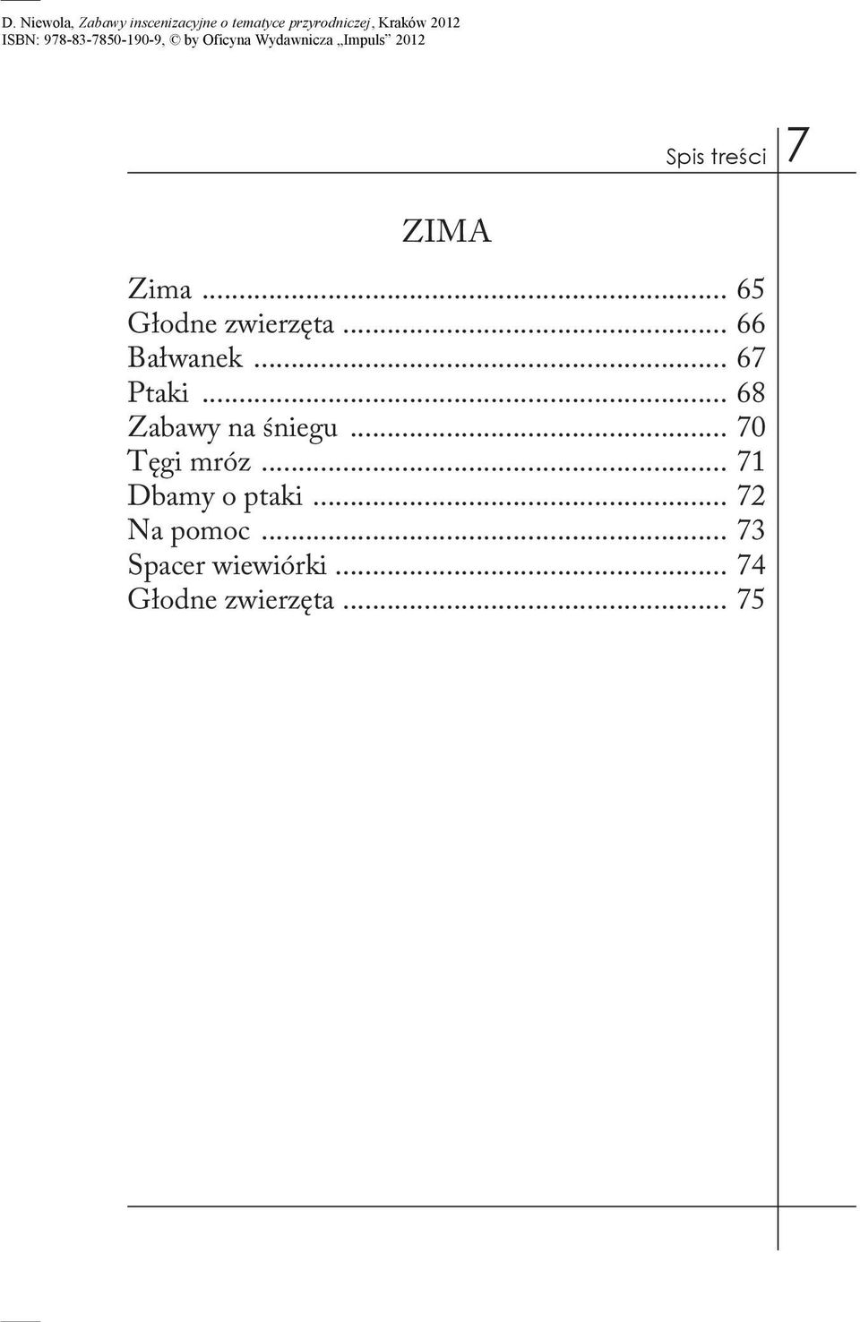 .. 70 Tęgi mróz... 71 Dbamy o ptaki... 72 Na pomoc.