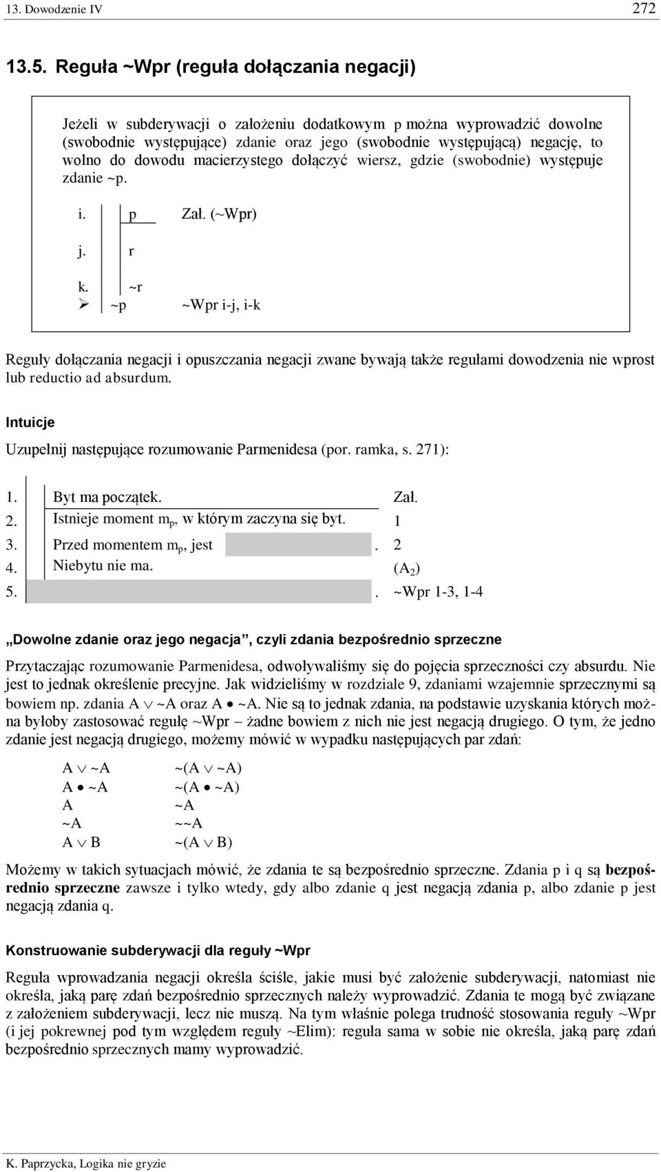 dowodu macierzystego dołączyć wiersz, gdzie (swobodnie) występuje zdanie ~p. i. p Zał. (~Wpr) j. r k.