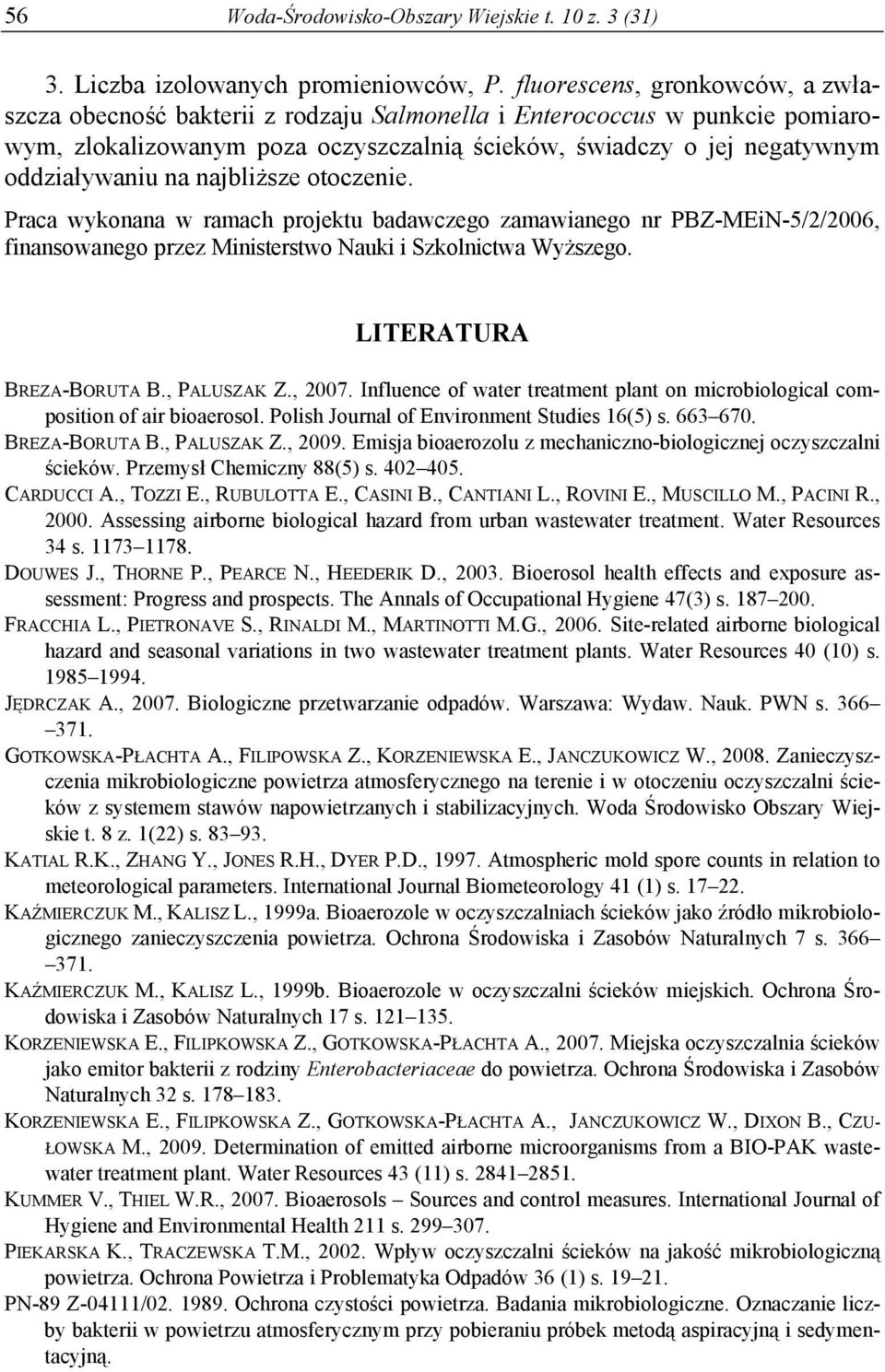 najbliższe otoczenie. Praca wykonana w ramach projektu badawczego zamawianego nr PBZ-MEiN-5/2/2006, finansowanego przez Ministerstwo Nauki i Szkolnictwa Wyższego. LITERATURA BREZA-BORUTA B.