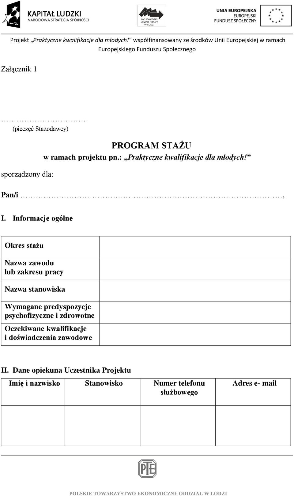 Informacje ogólne Okres stażu Nazwa zawodu lub zakresu pracy Nazwa stanowiska Wymagane predyspozycje