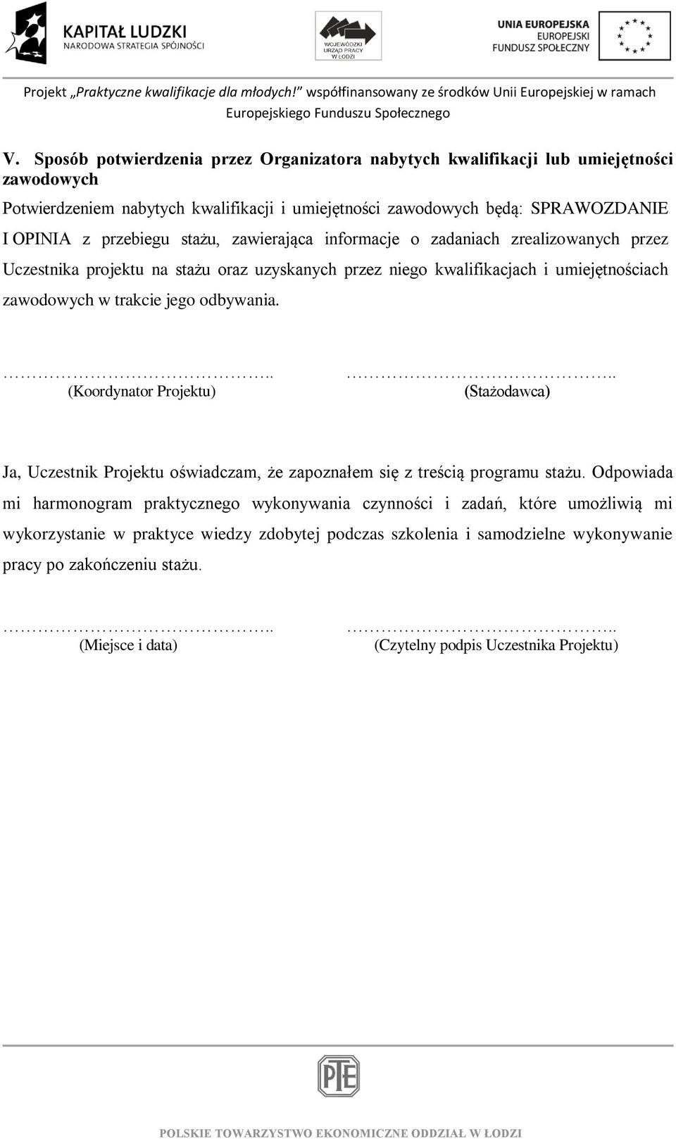 odbywania... (Koordynator Projektu).. (Stażodawca) Ja, Uczestnik Projektu oświadczam, że zapoznałem się z treścią programu stażu.
