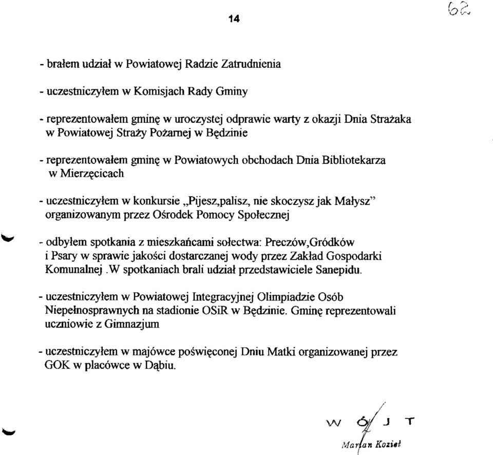 konkursie,,pijesz,palisz5 nie skoczysz jak Malysz" organizowanym przez Osrodek Pomocy Spotecznej - odbylem spotkania z mieszkaficami solectwa: Preczow,Gr6dk6w i Psary w sprawie jakosci dostarczanej