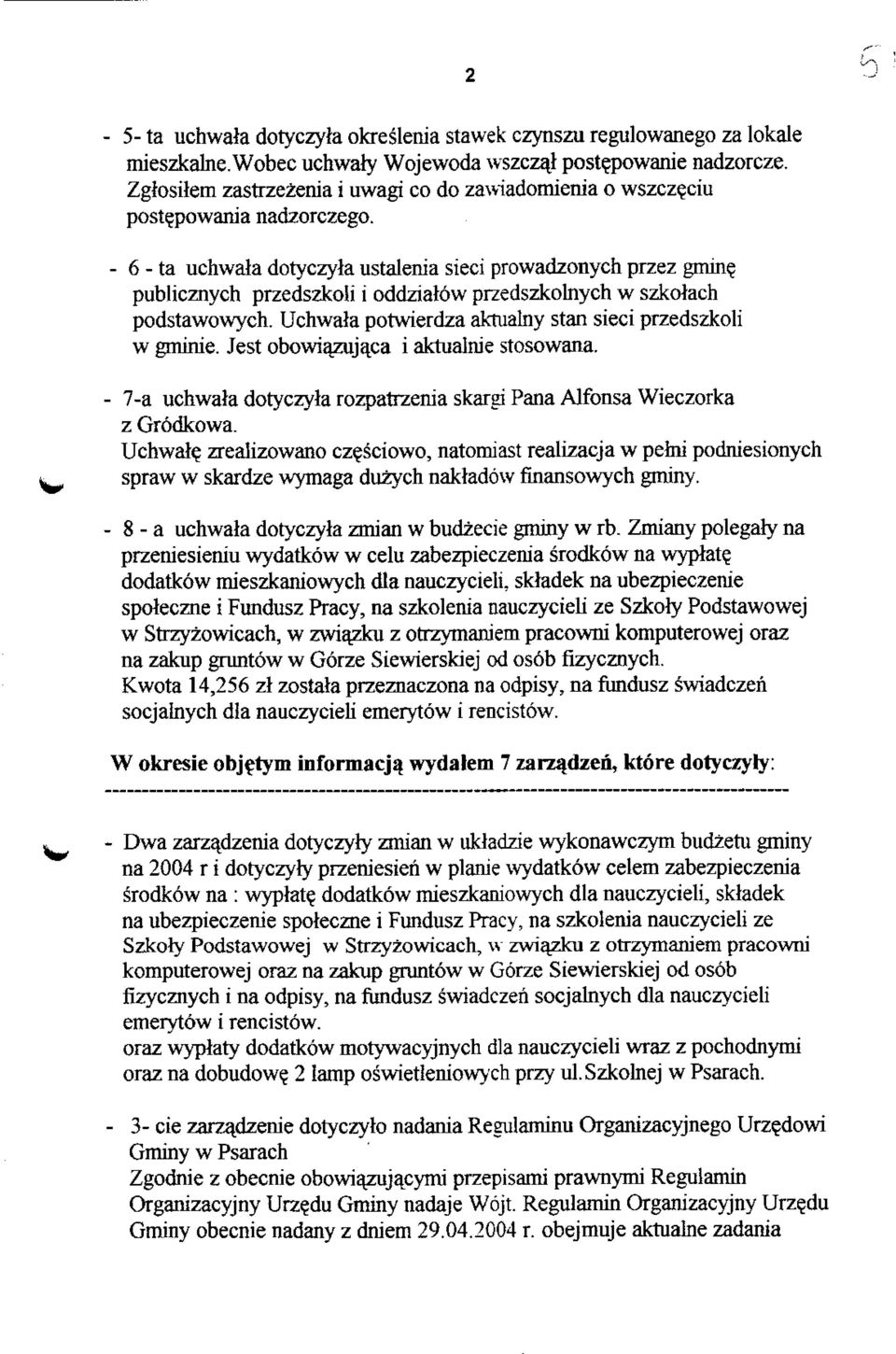publicznych przedszkou i oddziatow przedszkolnych w szkolach podstawowych. Uchwala potwierdza aktualny stan sieci przedszkoli w gminie. Jest obowiajzuja^ca i aktualnie stosowana.